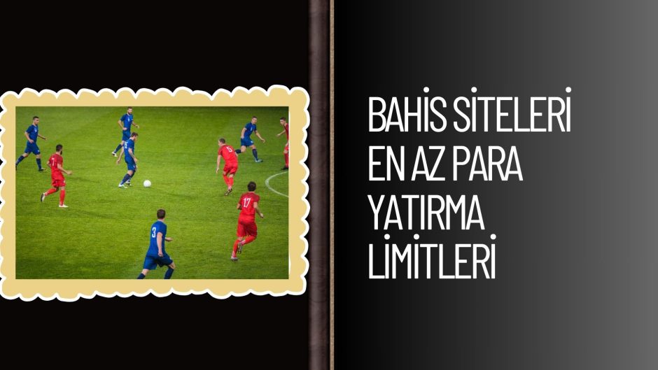 Bahis Siteleri En Az Para Yatırma