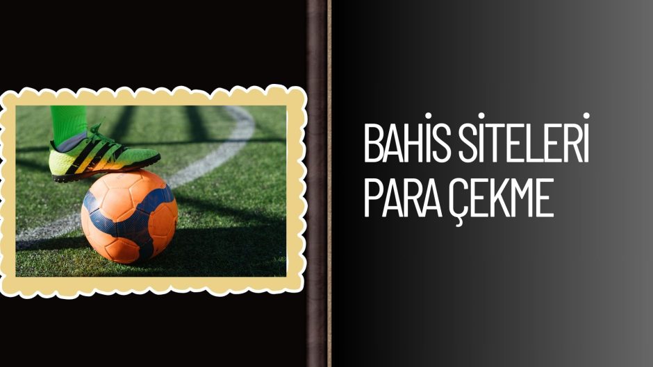Bahis Siteleri Para Çekme