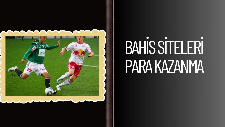 Bahis Siteleri Para Kazanma